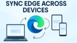 How to Sync Microsoft Edge Across Devices [2025 Updated]