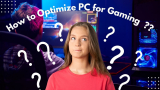 How to Optimize PC for Gaming on Windows 11?