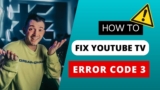 YouTube TV Error Code 3: Common Causes & Solutions